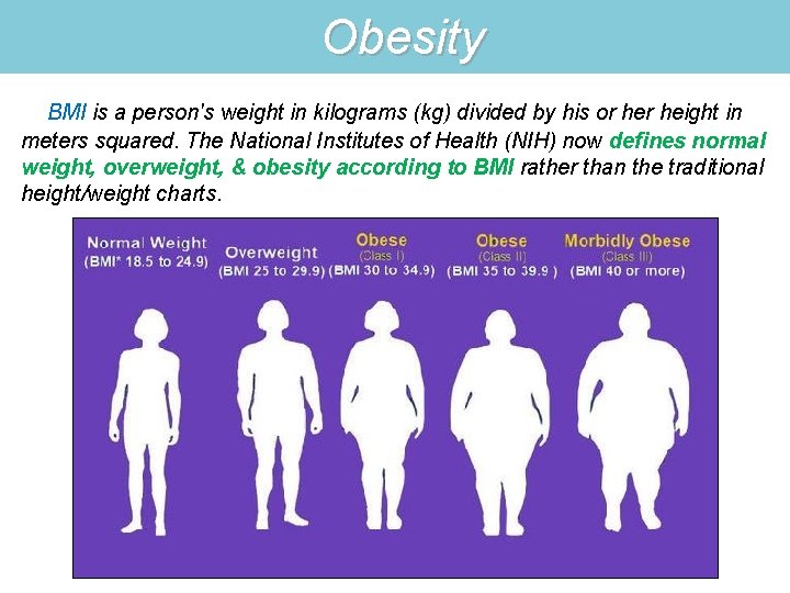  Obesity BMI is a person's weight in kilograms (kg) divided by his or