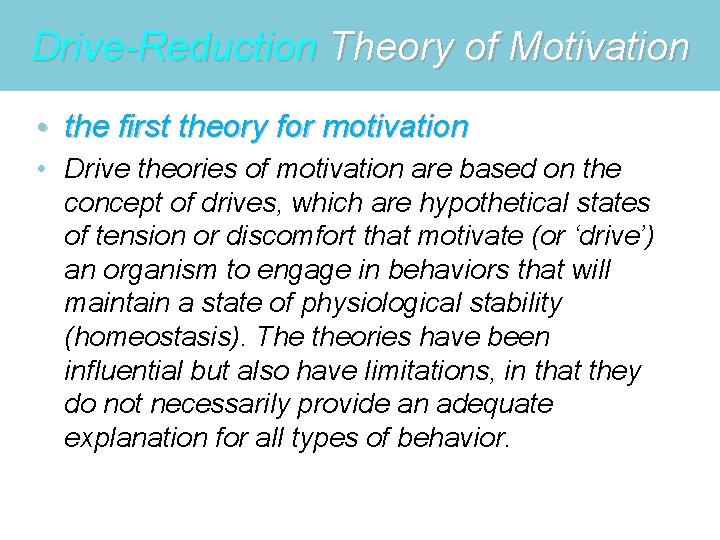 Drive-Reduction Theory of Motivation • the first theory for motivation • Drive theories of