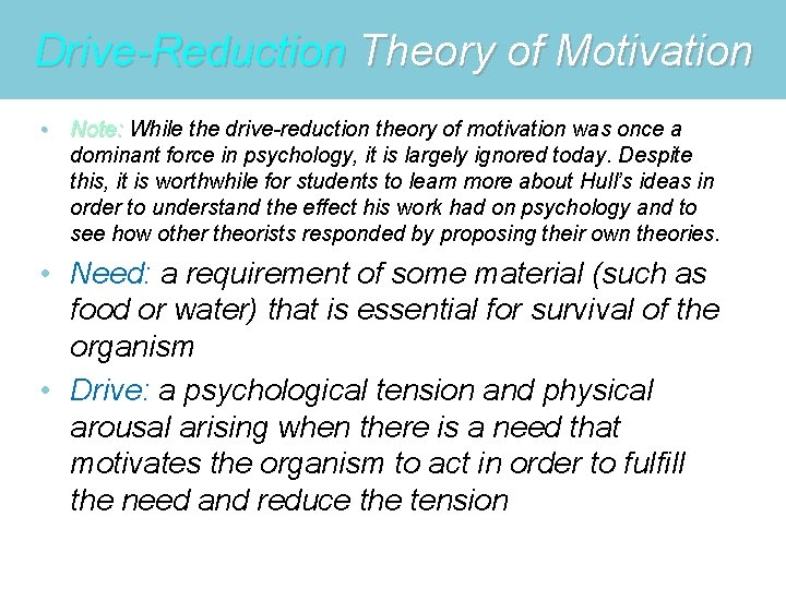 Drive-Reduction Theory of Motivation • Note: While the drive-reduction theory of motivation was once