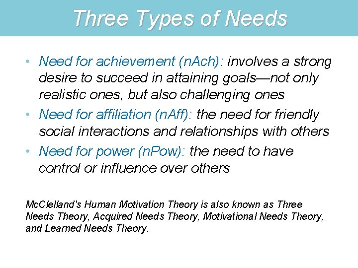 Three Types of Needs • Need for achievement (n. Ach): involves a strong desire