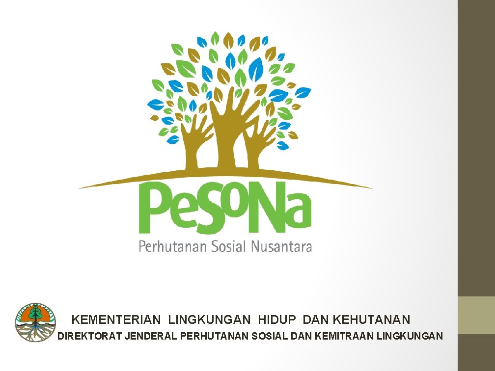 KEMENTERIAN LINGKUNGAN HIDUP DAN KEHUTANAN DIREKTORAT JENDERAL PERHUTANAN SOSIAL DAN KEMITRAAN LINGKUNGAN 