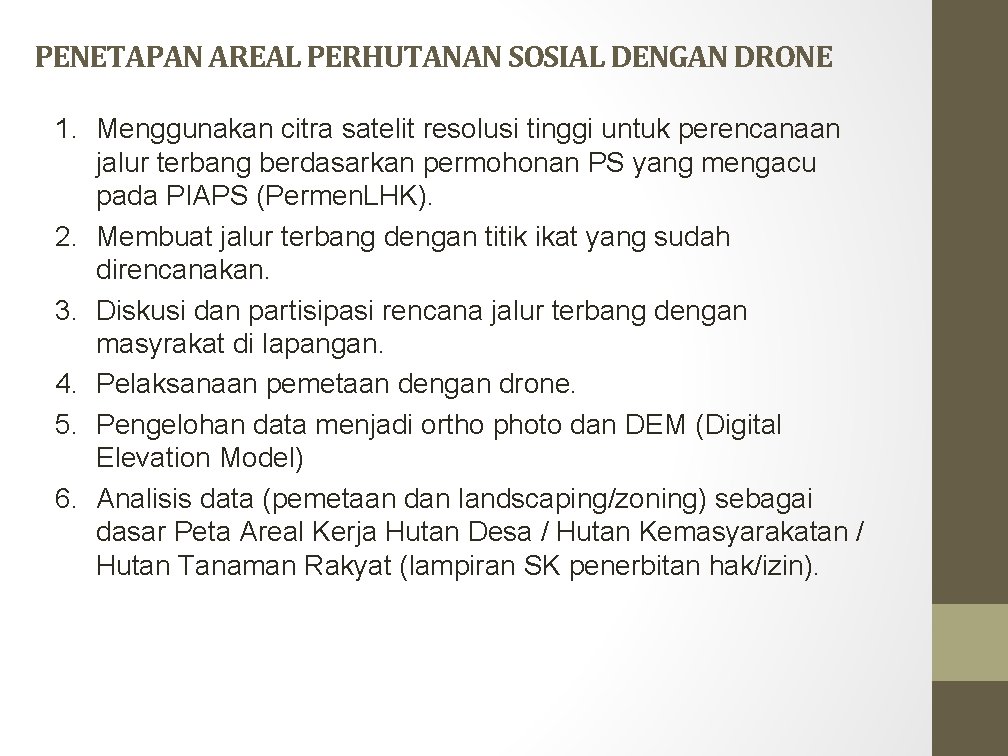 PENETAPAN AREAL PERHUTANAN SOSIAL DENGAN DRONE 1. Menggunakan citra satelit resolusi tinggi untuk perencanaan