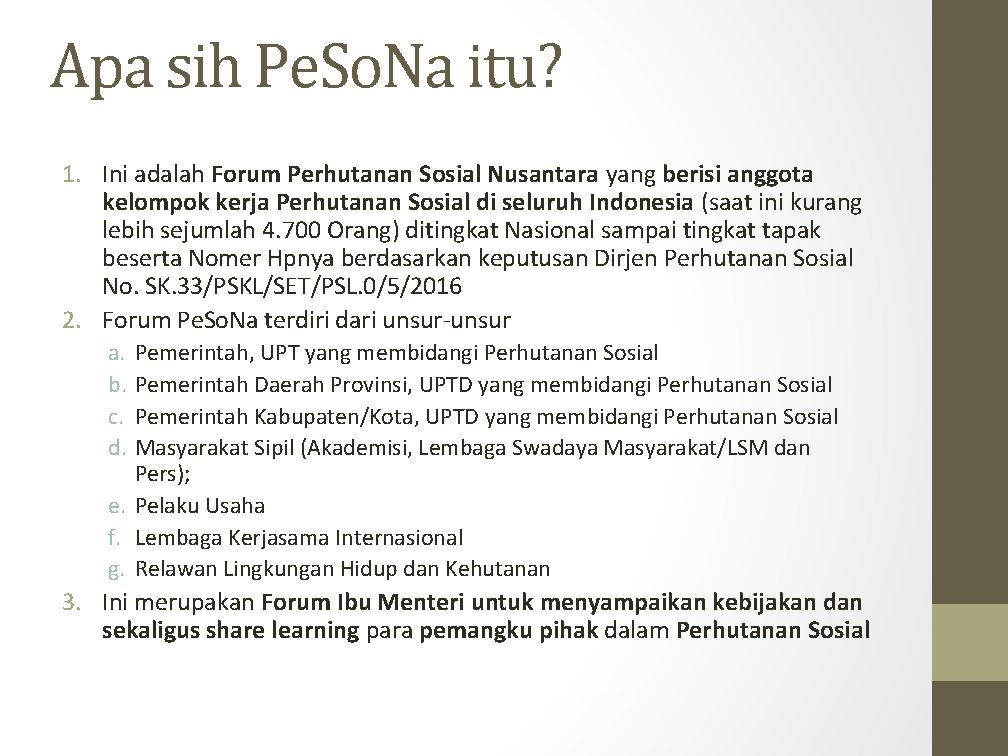 Apa sih Pe. So. Na itu? 1. Ini adalah Forum Perhutanan Sosial Nusantara yang