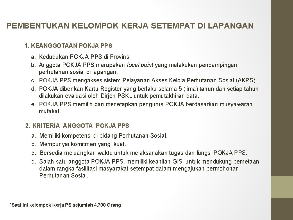 PEMBENTUKAN KELOMPOK KERJA SETEMPAT DI LAPANGAN 1. KEANGGOTAAN POKJA PPS a. Kedudukan POKJA PPS