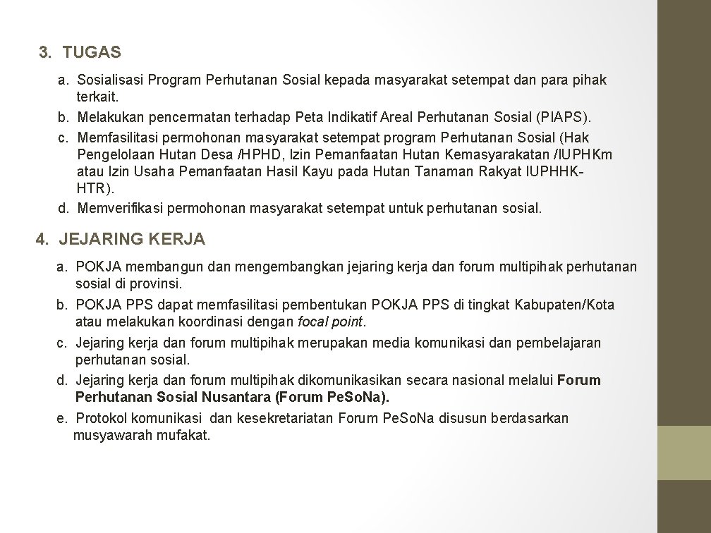 3. TUGAS a. Sosialisasi Program Perhutanan Sosial kepada masyarakat setempat dan para pihak terkait.