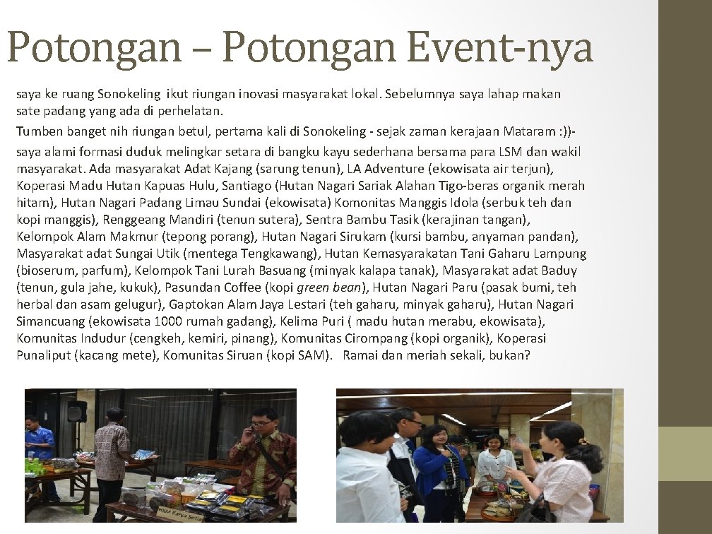 Potongan – Potongan Event-nya saya ke ruang Sonokeling ikut riungan inovasi masyarakat lokal. Sebelumnya