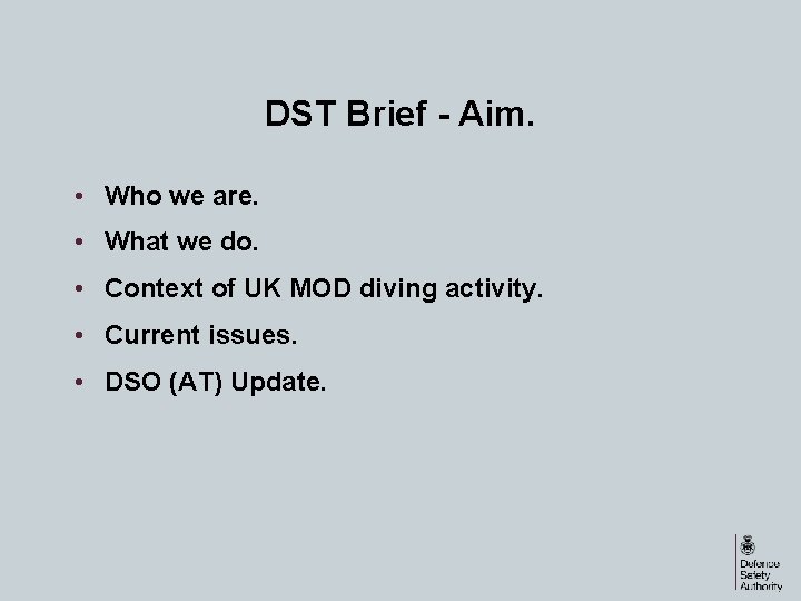 DST Brief - Aim. • Who we are. • What we do. • Context