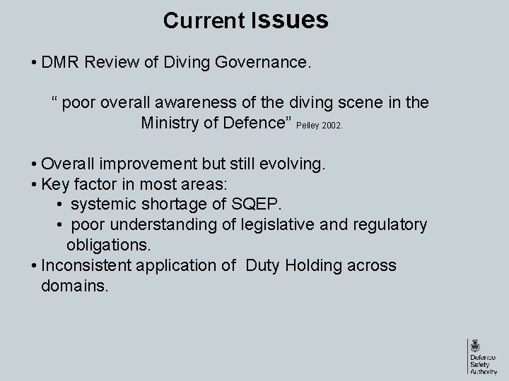 Current Issues • DMR Review of Diving Governance. “ poor overall awareness of the