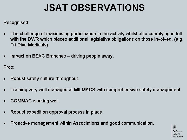 JSAT OBSERVATIONS Recognised: The challenge of maximising participation in the activity whilst also complying