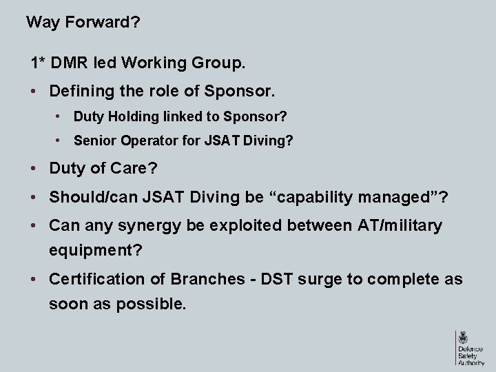 Way Forward? 1* DMR led Working Group. • Defining the role of Sponsor. •