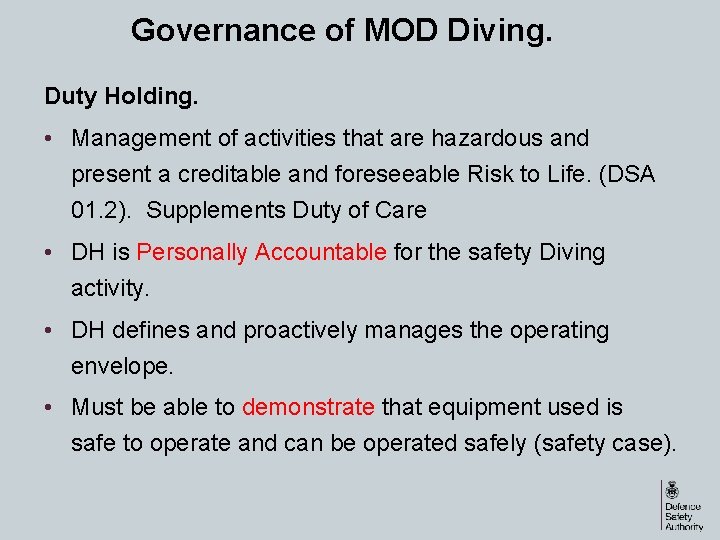 Governance of MOD Diving. Duty Holding. • Management of activities that are hazardous and