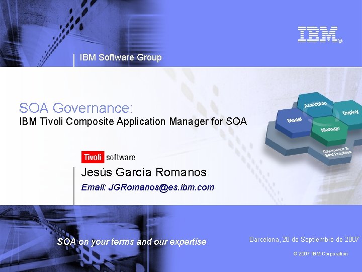 IBM Software Group SOA Governance: IBM Tivoli Composite Application Manager for SOA Jesús García