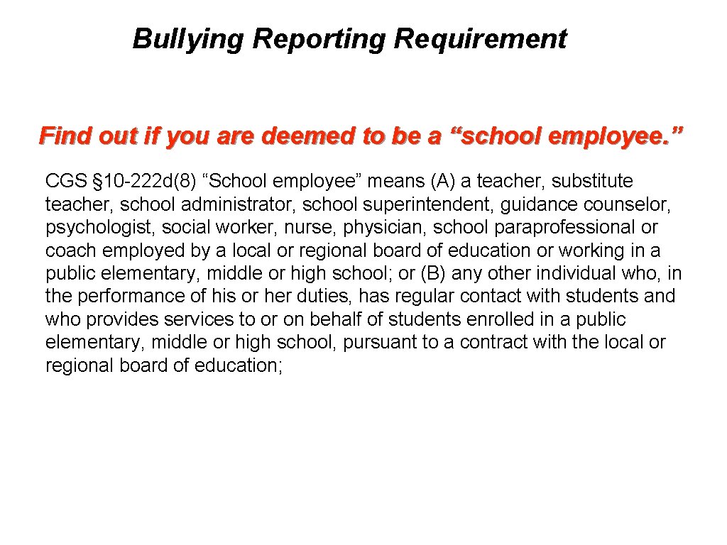 Bullying Reporting Requirement Find out if you are deemed to be a “school employee.