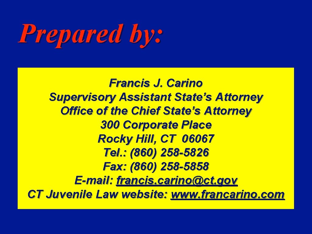 Prepared by: Francis J. Carino Supervisory Assistant State’s Attorney Office of the Chief State’s