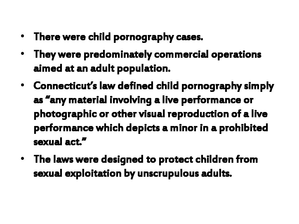  • There were child pornography cases. • They were predominately commercial operations aimed