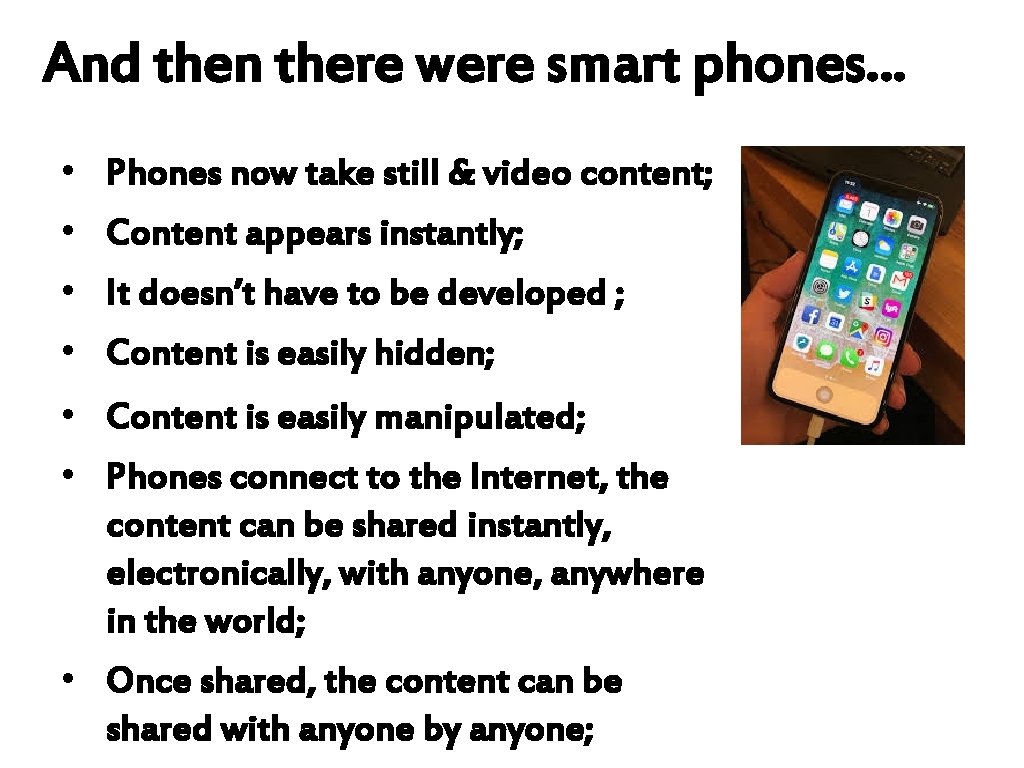 And then there were smart phones… • • Phones now take still & video