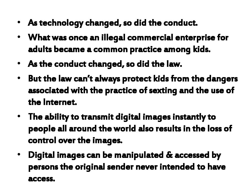  • As technology changed, so did the conduct. • What was once an