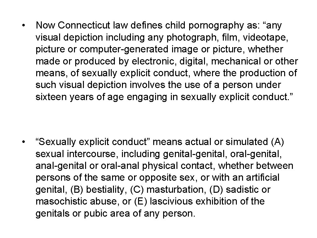  • Now Connecticut law defines child pornography as: “any visual depiction including any