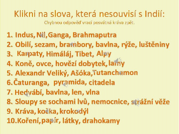 Klikni na slova, která nesouvisí s Indií: Chybnou odpověď vrací posvátná kráva zpět. Nil,