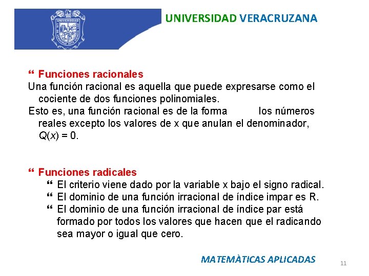 UNIVERSIDAD VERACRUZANA Funciones racionales Una función racional es aquella que puede expresarse como el