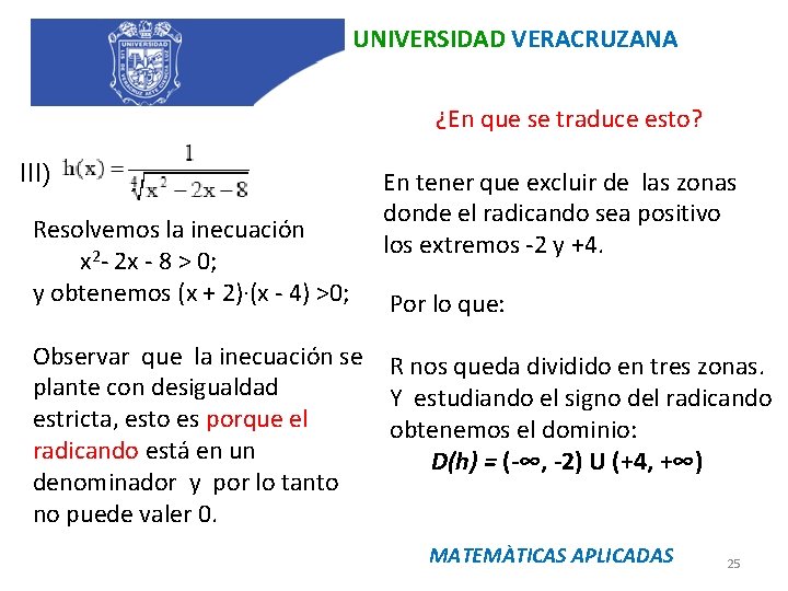 UNIVERSIDAD VERACRUZANA ¿En que se traduce esto? III) Resolvemos la inecuación x 2 -