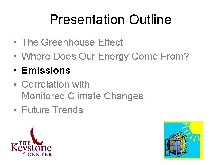 Presentation Outline • • The Greenhouse Effect Where Does Our Energy Come From? Emissions