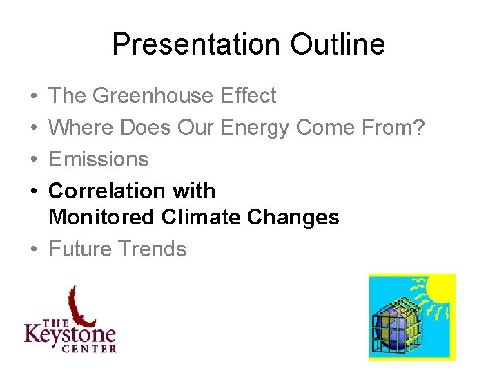 Presentation Outline • • The Greenhouse Effect Where Does Our Energy Come From? Emissions