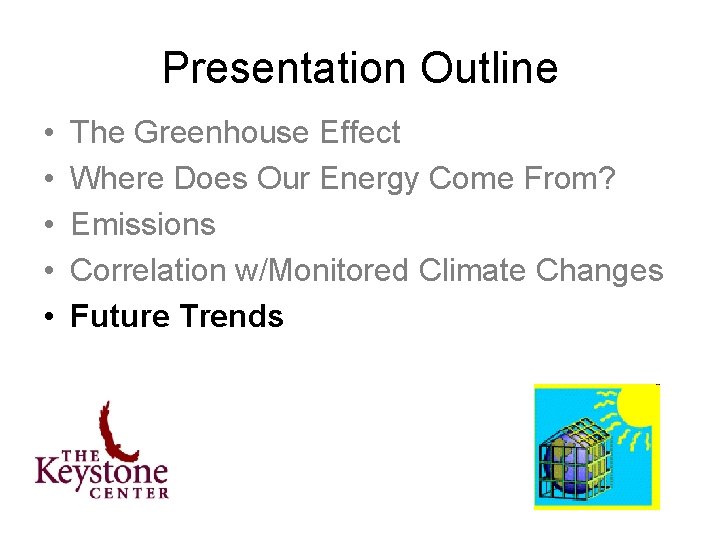 Presentation Outline • • • The Greenhouse Effect Where Does Our Energy Come From?