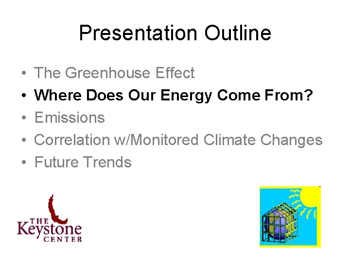 Presentation Outline • • • The Greenhouse Effect Where Does Our Energy Come From?