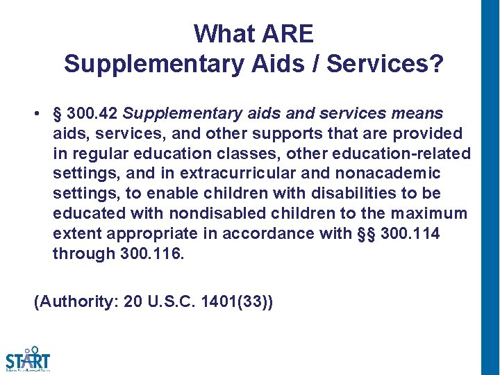 What ARE Supplementary Aids / Services? • § 300. 42 Supplementary aids and services