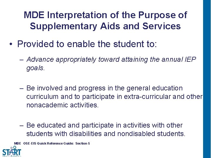 MDE Interpretation of the Purpose of Supplementary Aids and Services • Provided to enable