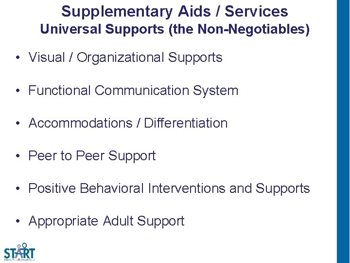 Supplementary Aids / Services Universal Supports (the Non-Negotiables) • Visual / Organizational Supports •