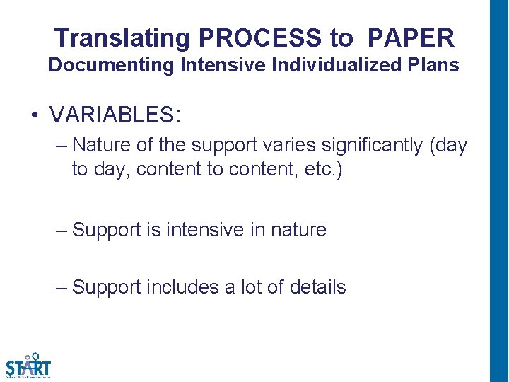 Translating PROCESS to PAPER Documenting Intensive Individualized Plans • VARIABLES: – Nature of the