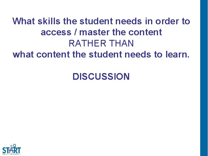 What skills the student needs in order to access / master the content RATHER