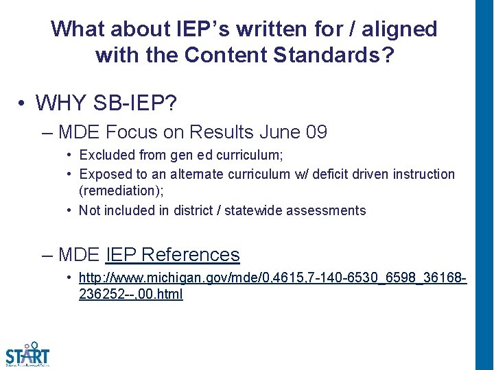 What about IEP’s written for / aligned with the Content Standards? • WHY SB-IEP?