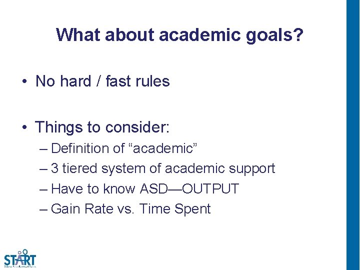 What about academic goals? • No hard / fast rules • Things to consider: