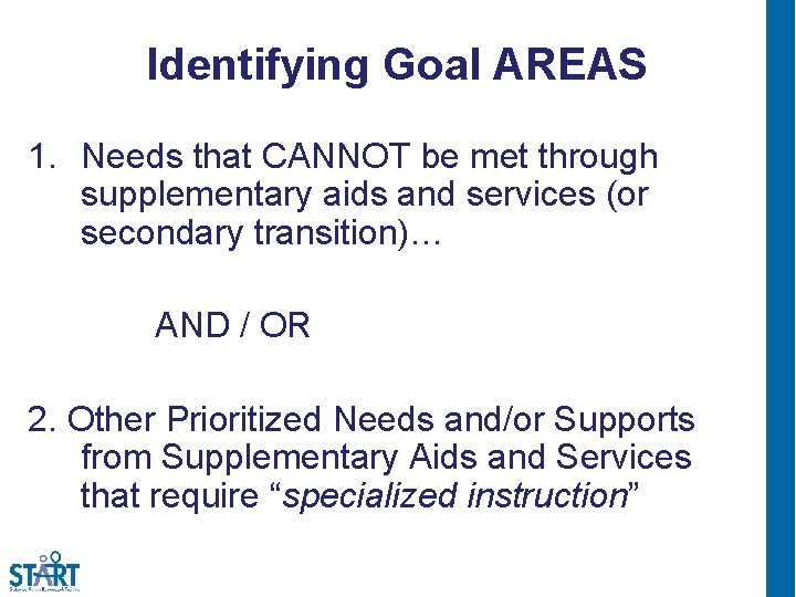 Identifying Goal AREAS 1. Needs that CANNOT be met through supplementary aids and services