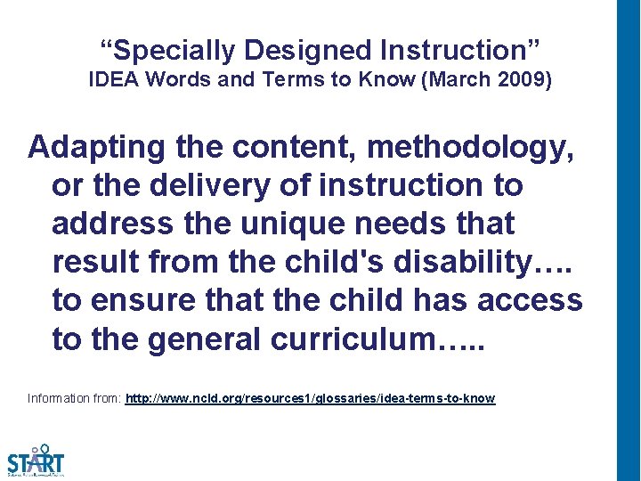 “Specially Designed Instruction” IDEA Words and Terms to Know (March 2009) Adapting the content,