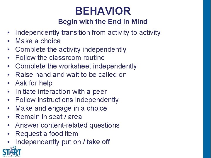 BEHAVIOR Begin with the End in Mind • • • • Independently transition from