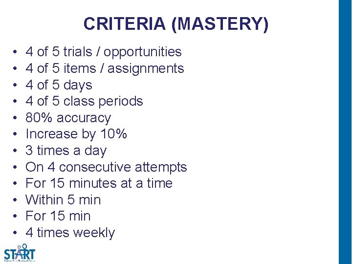 CRITERIA (MASTERY) • • • 4 of 5 trials / opportunities 4 of 5