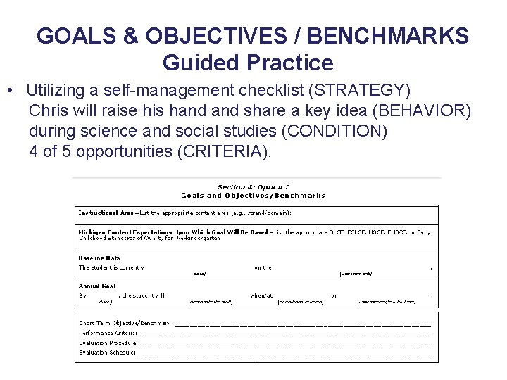 GOALS & OBJECTIVES / BENCHMARKS Guided Practice 2 • Utilizing a self-management checklist (STRATEGY)