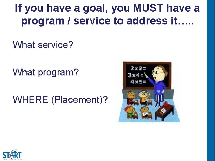 If you have a goal, you MUST have a program / service to address