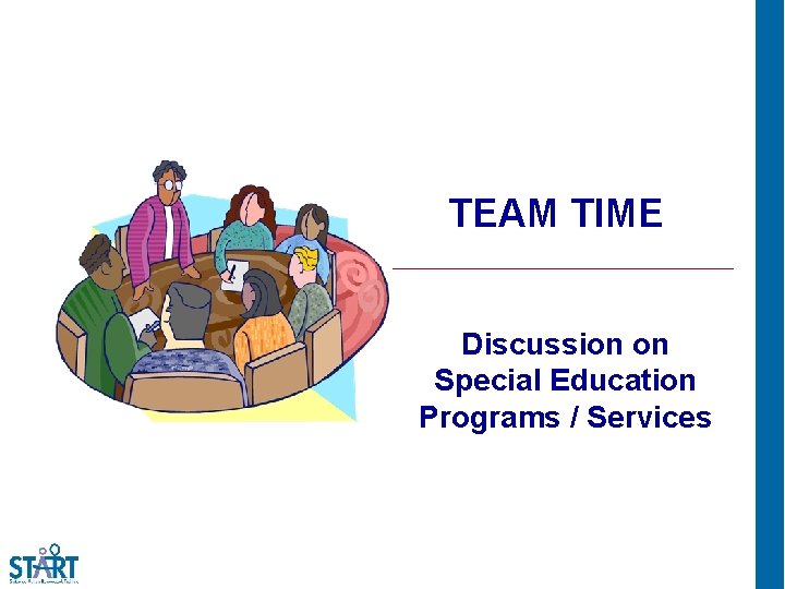 TEAM TIME Discussion on Special Education Programs / Services 