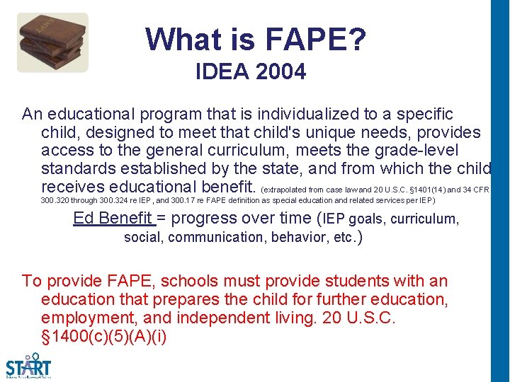 What is FAPE? IDEA 2004 2 An educational program that is individualized to a