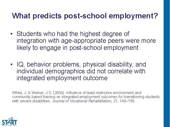 What predicts post-school employment? • Students who had the highest degree of integration with