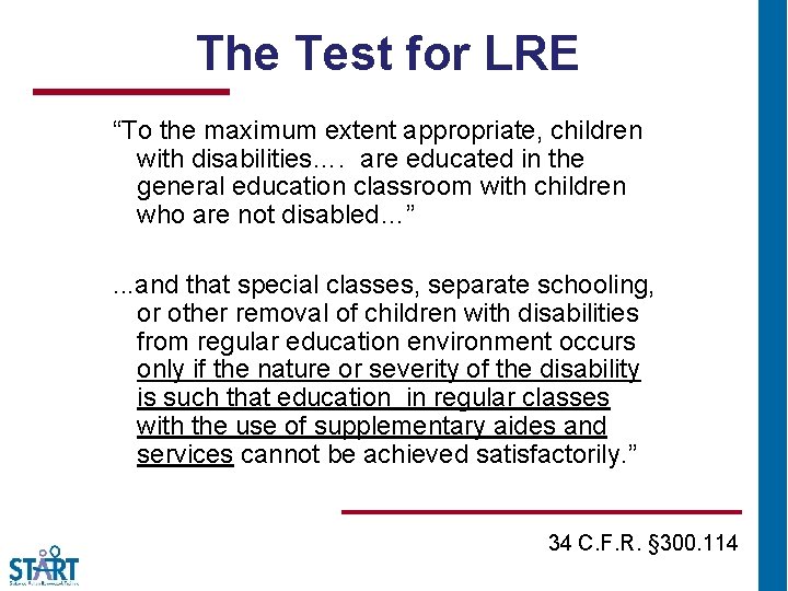 The Test for LRE “To the maximum extent appropriate, children with disabilities…. are educated