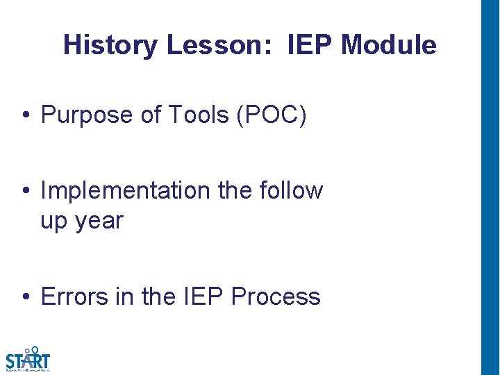 History Lesson: IEP Module • Purpose of Tools (POC) • Implementation the follow up