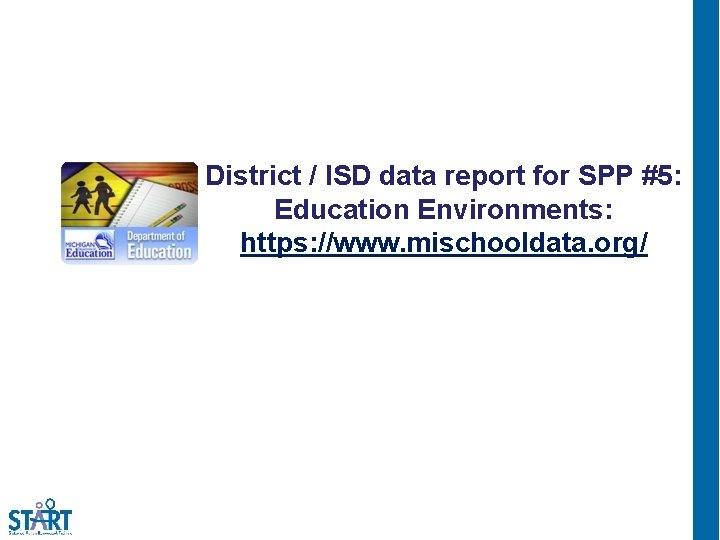 District / ISD data report for SPP #5: Education Environments: https: //www. mischooldata. org/