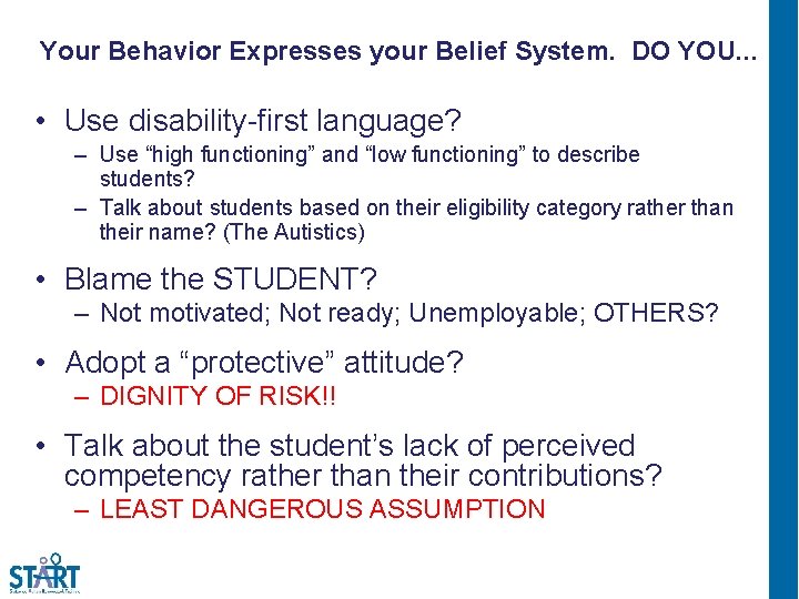 Your Behavior Expresses your Belief System. DO YOU. . . • Use disability-first language?