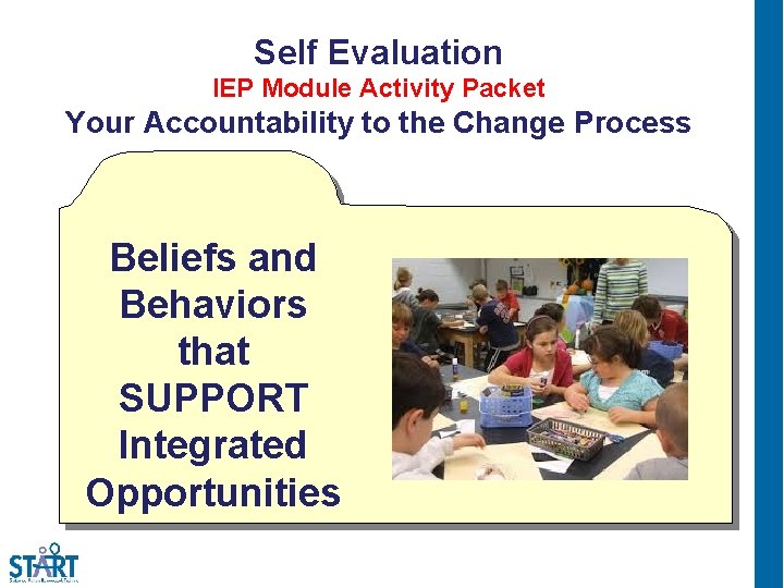 Self Evaluation IEP Module Activity Packet Your Accountability to the Change Process Beliefs and